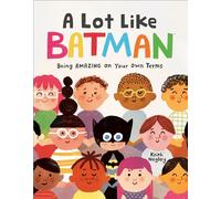 A Lot Like Batman: Being Amazing on Your Own Terms (Dc Super Heroes: Batman)