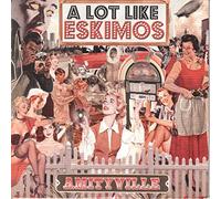 A Lot Like Eskimos - Amityville