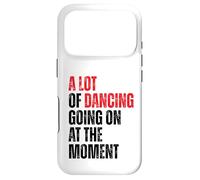 A Lot Of Dancing Going On At The Moment Funny Dancer Case for iPhone 17 Pro