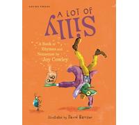A Lot of Silly : A Book of Rhymes and Nonsense