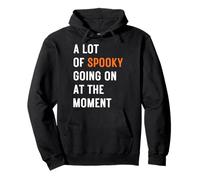 A Lot Of Spooky Going On At The Moment Pullover Hoodie
