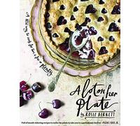 A Lot on Her Plate: A New Way to Cook for Two, a Few or Plenty