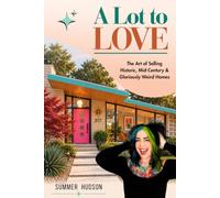 A Lot To Love: The Art of Selling Historic, Mid Century, & Gloriously Weird Homes