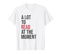 A Lot to Read at the Moment Reading Book Reader Nerd T-Shirt