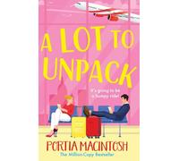 A Lot to Unpack: A BRAND NEW forced proximity, rivals-to-lovers romcom from MULTI-MILLION-COPY BESTSELLER Portia Macintosh