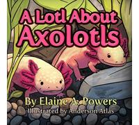 A Lotl About Axolotls