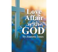 A LOVE AFFAIR WITH GOD: A PLACE AND A TIME WHEN ONLY THE TIME WITH GOD MATTERS (Love Affair With God Companion Workbook)