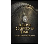 A Love Carved In Time: A modern-day mysterious love story rivaling the classic, “The Ghost and Mrs. Muir”