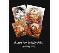 A Love For Guinea Pigs Colouring Book: Beautiful Guinea Pigs Colouring Book, An Adult Coloring Book of 50 Colouring Pages with Relaxing Guinea Pig Designs
