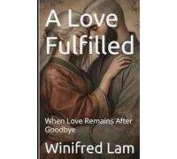 A Love Fulfilled: When Love Remains After Goodbye (After You)