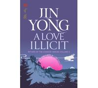 A Love Illicit : Return of the Condor Heroes Volume 2