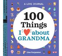 A Love Journal: 100 Things I Love about Grandma (100 Things I Love about You Journal)