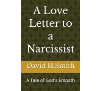 A Love Letter to a Narcissist: A Tale of God's Empath