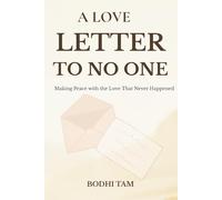 A Love Letter to No One: Making Peace with the Love That Never Happened: 2 (Love & Attachment Wounds)