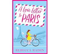 A Love Letter to Paris: An AWARD-WINNING Parisian romance from the BESTSELLING author of Summer at the Santorini Bookshop