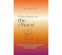A Love Letter to the Chaos