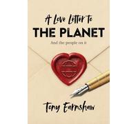 A Love Letter to the Planet and the People on It: Assorted Reflections on Life, Culture, Climate, and Meaning