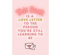 A Love Letter to Yourself: Lined Journal for Becoming the Person You’re Meant to Be: Self Discovery Notebook for Self Love | Inspirational Pink Cover with Envelope Art | 6" x 9" | 120 Lined Pages