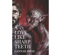 A Love Like Sharp Teeth: a vampire novella