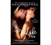 A Love Like This: The Remembrance Series, Book 4: Volume 4 (The Remembrance Trilogy)