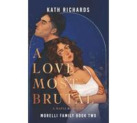 A Love Most Brutal: An Arranged Marriage Mafia Rom-Com: 2 (Morelli Family)