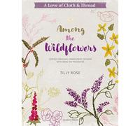 A Love of Cloth & Thread: Among the Wildflowers