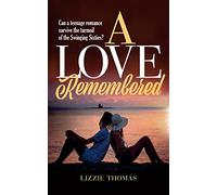 A Love Remembered: Can a teenage romance survive the turmoil of the Swinging Sixties?