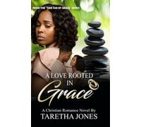 A Love Rooted in Grace: A Christian Romance Novel (This Far By Grace)