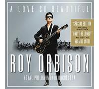 A Love So Beautiful: Roy Orbison & The Royal Philh