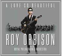 A Love So Beautiful: Roy Orbison & The Royal Philharmonic Orchestra