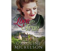A Love so True: A Sweet World War II Historical Romance Large Print Edition (Caroline Mickelson Large Print Books)