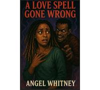 A Love Spell Gone Wrong (The Twisted Love Series by Angel Whitney)
