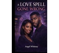 A Love Spell Gone Wrong (The Twisted Love Series by Angel Whitney)