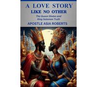 A Love Story Like No Other: "The Queen Sheba and King Solomon Truth" (Queen Sheba: Divine Wisdom and Legacy)