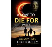 A Love to Die For - Part 4: Haunted Lives