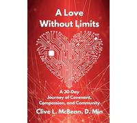A Love Without Limits: A 30-Day Journey of Covenant, Compassion, and Community