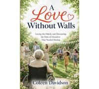 A Love Without Walls: Lessons from Those Who Forgot to Pretend