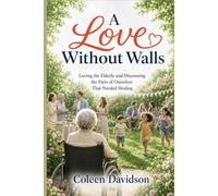A Love Without Walls: Lessons from Those Who Forgot to Pretend