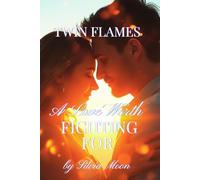 A Love Worth Fighting For: Twin Flame Reunion: 1 (True Love Stories)