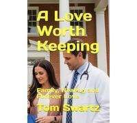 A Love Worth Keeping: Family, Healing and Forever Love