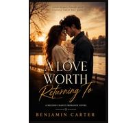 A LOVE WORTH RETURNING TO: A Second Chance Romance novel