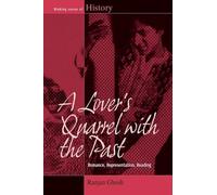 A Lover's Quarrel with the Past: Romance, Representation, Reading: 15 (Making Sense of History)