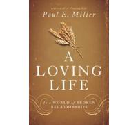 A Loving Life by Paul E. Miller