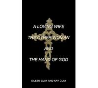 A LOVING WIFE THE OTHER WOMAN AND THE HAND OF GOD