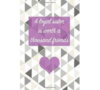 A loyal sister is worth a thousand friends: sisters journal, sister love
