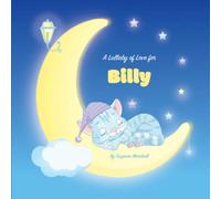 A Lullaby of Love for Billy: Personalized Book & Bedtime Story with Love Poems & Gratitude Poems