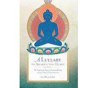 A Lullaby to Awaken the Heart: The Aspiration Prayer of Samantabhadra and Its Commentaries