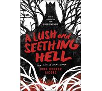 A Lush and Seething Hell: Two Tales of Cosmic Horror
