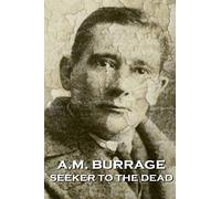 A.M. Burrage - Seeker To The Dead