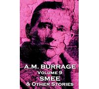 A.M. Burrage - Smee & Other Stories: Classics From The Master Of Horror